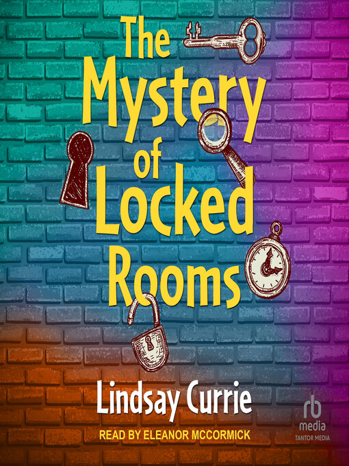 Title details for The Mystery of Locked Rooms by Lindsay Currie - Available